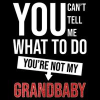 You Can't Tell Me What To Do You're Not My Grandbaby City Backpack