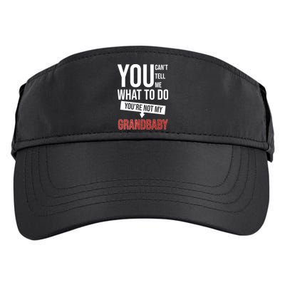 You Can't Tell Me What To Do You're Not My Grandbaby Adult Drive Performance Visor