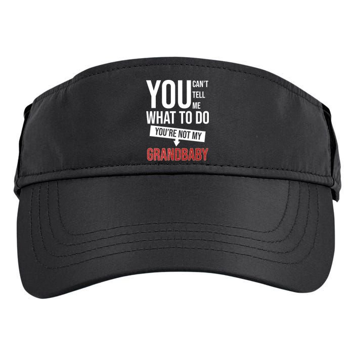 You Can't Tell Me What To Do You're Not My Grandbaby Adult Drive Performance Visor