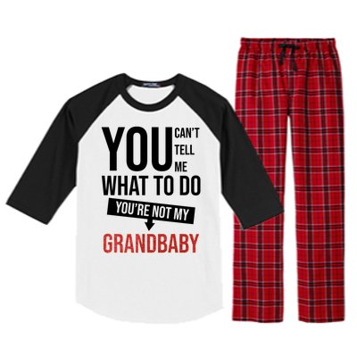 You Can't Tell Me What To Do You're Not My Grandbaby Raglan Sleeve Pajama Set