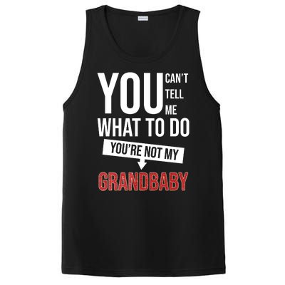 You Can't Tell Me What To Do You're Not My Grandbaby PosiCharge Competitor Tank