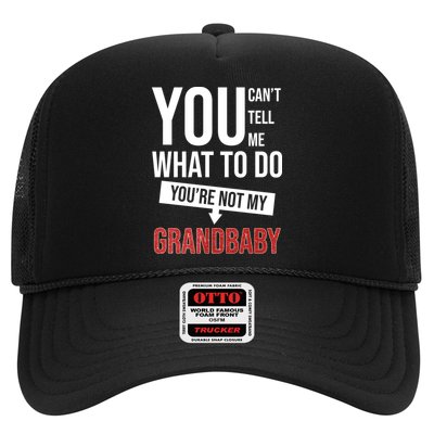 You Can't Tell Me What To Do You're Not My Grandbaby Trucker Hat