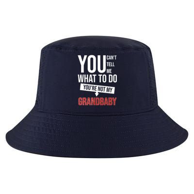 You Can't Tell Me What To Do You're Not My Grandbaby Cool Comfort Performance Bucket Hat