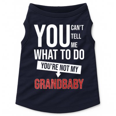 You Can't Tell Me What To Do You're Not My Grandbaby Doggie Tank