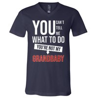 You Can't Tell Me What To Do You're Not My Grandbaby V-Neck T-Shirt