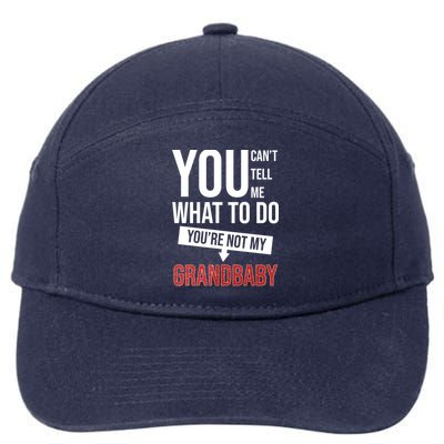 You Can't Tell Me What To Do You're Not My Grandbaby 7-Panel Snapback Hat