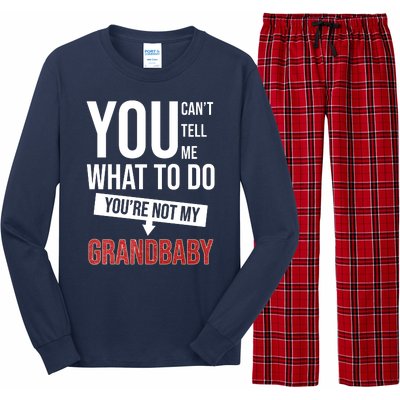 You Can't Tell Me What To Do You're Not My Grandbaby Long Sleeve Pajama Set