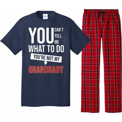 You Can't Tell Me What To Do You're Not My Grandbaby Pajama Set