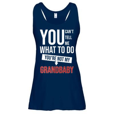 You Can't Tell Me What To Do You're Not My Grandbaby Ladies Essential Flowy Tank