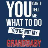 You Can't Tell Me What To Do You're Not My Grandbaby Flatbill Hat