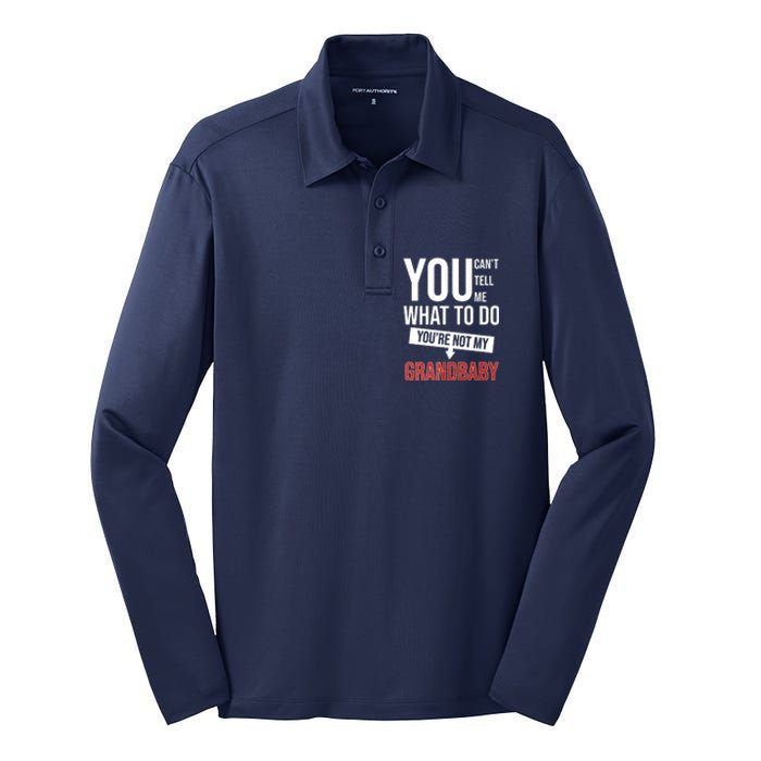 You Can't Tell Me What To Do You're Not My Grandbaby Silk Touch Performance Long Sleeve Polo