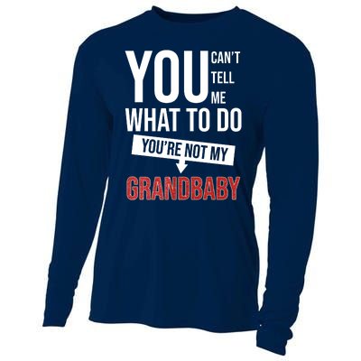 You Can't Tell Me What To Do You're Not My Grandbaby Cooling Performance Long Sleeve Crew