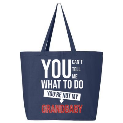 You Can't Tell Me What To Do You're Not My Grandbaby 25L Jumbo Tote