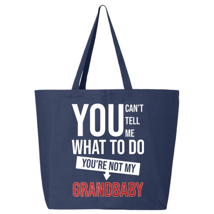 You Can't Tell Me What To Do You're Not My Grandbaby 25L Jumbo Tote