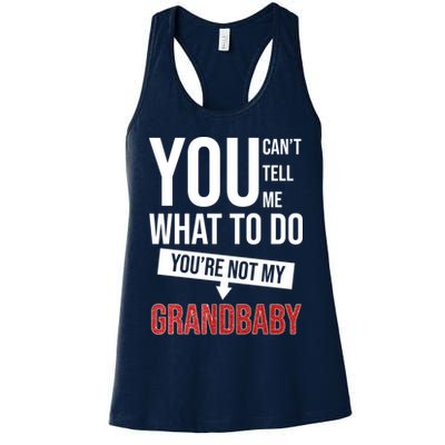 You Can't Tell Me What To Do You're Not My Grandbaby Womens Tank Top