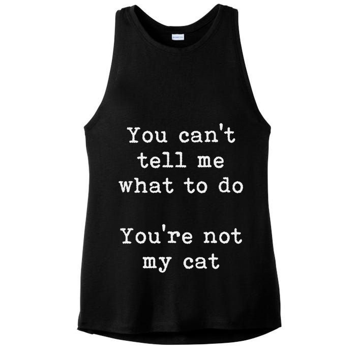 You Can't Tell Me What To Do You're Not My Cat Funny Feline Ladies PosiCharge Tri-Blend Wicking Tank
