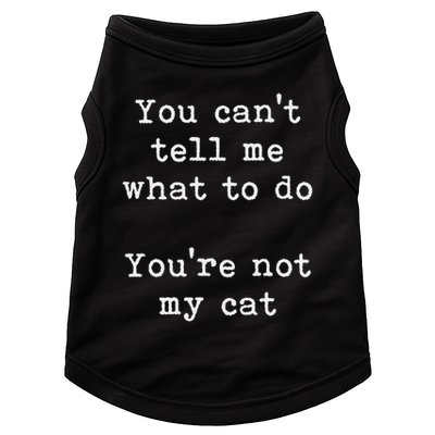 You Can't Tell Me What To Do You're Not My Cat Funny Feline Doggie Tank