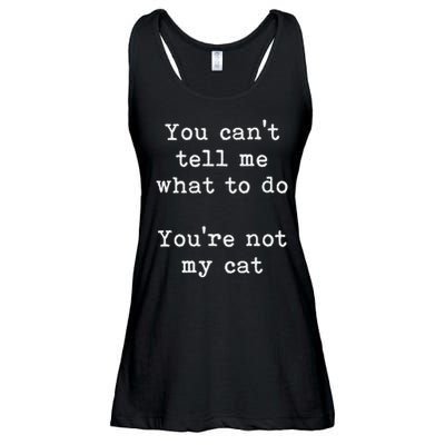 You Can't Tell Me What To Do You're Not My Cat Funny Feline Ladies Essential Flowy Tank