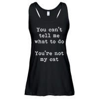 You Can't Tell Me What To Do You're Not My Cat Funny Feline Ladies Essential Flowy Tank