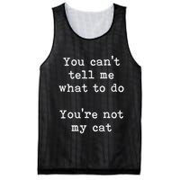 You Can't Tell Me What To Do You're Not My Cat Funny Feline Mesh Reversible Basketball Jersey Tank