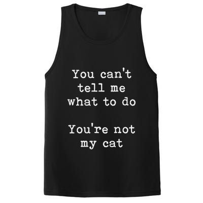 You Can't Tell Me What To Do You're Not My Cat Funny Feline PosiCharge Competitor Tank
