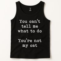 You Can't Tell Me What To Do You're Not My Cat Funny Feline Tank Top
