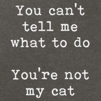 You Can't Tell Me What To Do You're Not My Cat Funny Feline Cotton Canvas Backpack