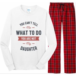 You Cant Tell Me What To Do You Are Not My Daughter Long Sleeve Pajama Set