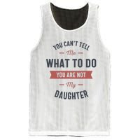 You Cant Tell Me What To Do You Are Not My Daughter Mesh Reversible Basketball Jersey Tank