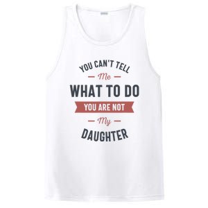 You Cant Tell Me What To Do You Are Not My Daughter PosiCharge Competitor Tank