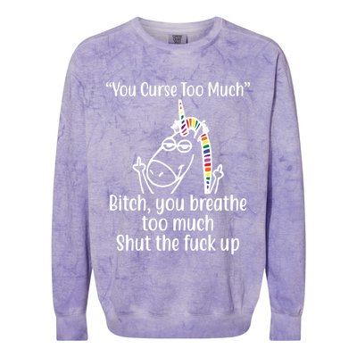 You Curse Too Much Bitch You Breathe Too Much Funny Unicorn Colorblast Crewneck Sweatshirt