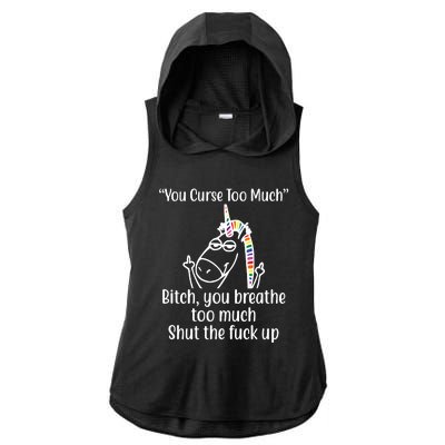 You Curse Too Much Bitch You Breathe Too Much Funny Unicorn Ladies PosiCharge Tri-Blend Wicking Draft Hoodie Tank