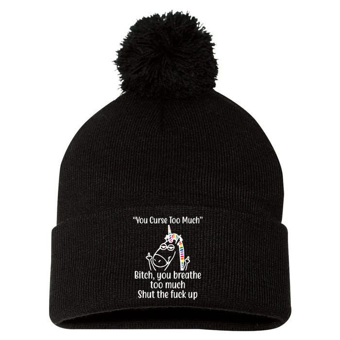 You Curse Too Much Bitch You Breathe Too Much Funny Unicorn Pom Pom 12in Knit Beanie