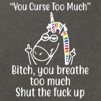 You Curse Too Much Bitch You Breathe Too Much Funny Unicorn Cotton Canvas Backpack