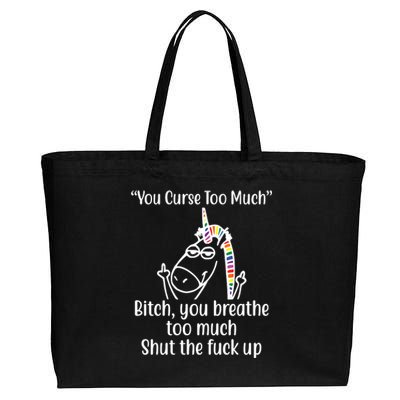 You Curse Too Much Bitch You Breathe Too Much Funny Unicorn Cotton Canvas Jumbo Tote