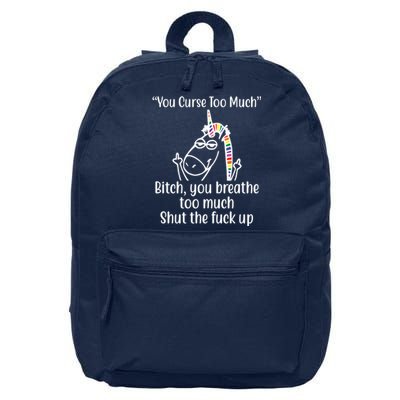 You Curse Too Much Bitch You Breathe Too Much Funny Unicorn 16 in Basic Backpack