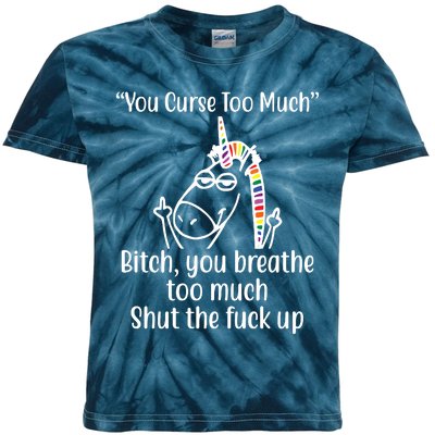 You Curse Too Much Bitch You Breathe Too Much Funny Unicorn Kids Tie-Dye T-Shirt