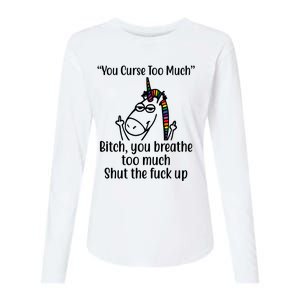 You Curse Too Much Bitch You Breathe Too Much Funny Unicorn Womens Cotton Relaxed Long Sleeve T-Shirt