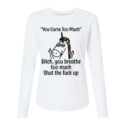 You Curse Too Much Bitch You Breathe Too Much Funny Unicorn Womens Cotton Relaxed Long Sleeve T-Shirt