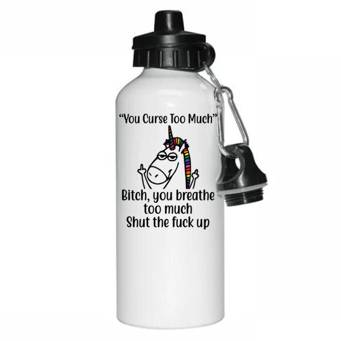 You Curse Too Much Bitch You Breathe Too Much Funny Unicorn Aluminum Water Bottle