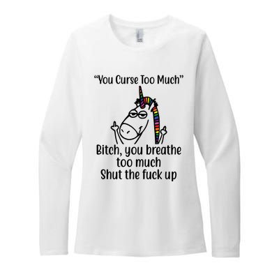 You Curse Too Much Bitch You Breathe Too Much Funny Unicorn Womens CVC Long Sleeve Shirt