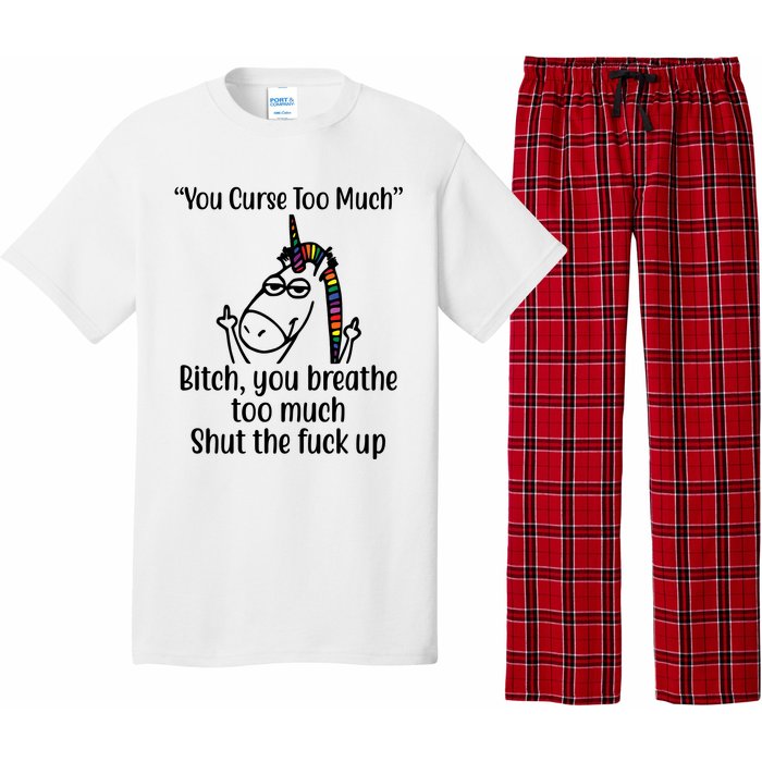 You Curse Too Much Bitch You Breathe Too Much Funny Unicorn Pajama Set