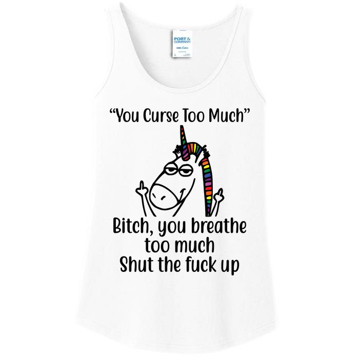 You Curse Too Much Bitch You Breathe Too Much Funny Unicorn Ladies Essential Tank