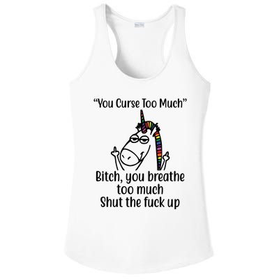 You Curse Too Much Bitch You Breathe Too Much Funny Unicorn Ladies PosiCharge Competitor Racerback Tank