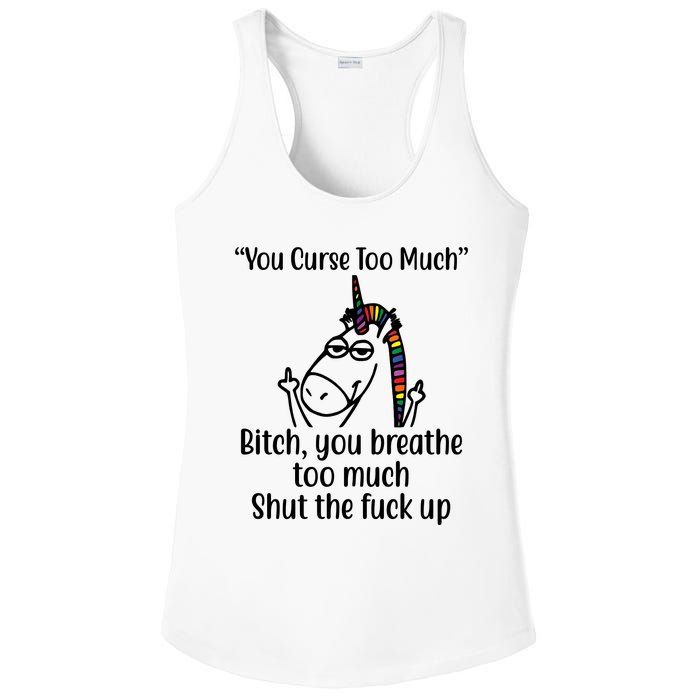 You Curse Too Much Bitch You Breathe Too Much Funny Unicorn Ladies PosiCharge Competitor Racerback Tank