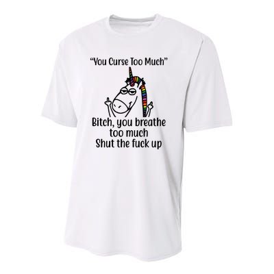 You Curse Too Much Bitch You Breathe Too Much Funny Unicorn Youth Performance Sprint T-Shirt