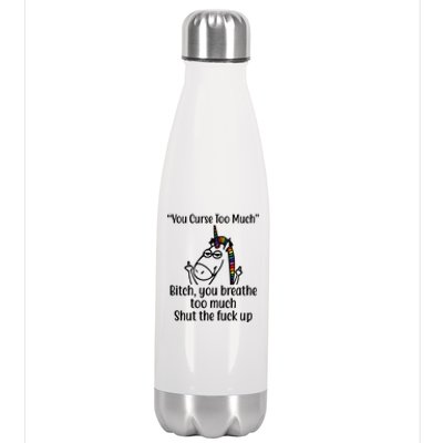 You Curse Too Much Bitch You Breathe Too Much Funny Unicorn Stainless Steel Insulated Water Bottle