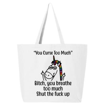 You Curse Too Much Bitch You Breathe Too Much Funny Unicorn 25L Jumbo Tote