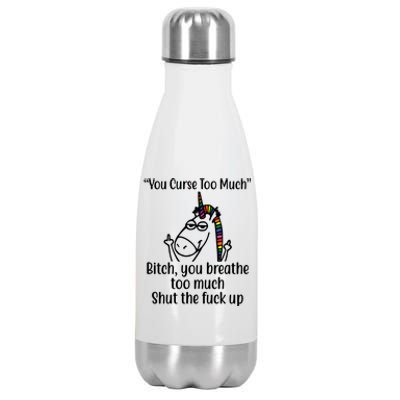 You Curse Too Much Bitch You Breathe Too Much Funny Unicorn Stainless Steel Insulated Water Bottle