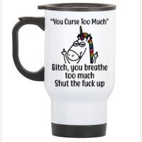 You Curse Too Much Bitch You Breathe Too Much Funny Unicorn Stainless Steel Travel Mug